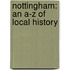 Nottingham: An A-Z Of Local History