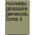 Nouveau Glossaire Genevois, Tome Ii