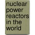 Nuclear Power Reactors In The World