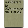 Numbers 1 to 26/numeros Del 1 Al 26 door Specialty P. School Specialty Publishing