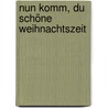 Nun komm, du schöne Weihnachtszeit by Ulrich Maske