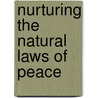 Nurturing The Natural Laws Of Peace door Ted Dunn