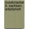 Nussknacker 4. Sachsen. Arbeitsheft door Onbekend