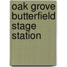 Oak Grove Butterfield Stage Station door Miriam T. Timpledon