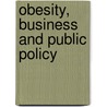 Obesity, Business And Public Policy door Onbekend