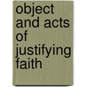 Object And Acts Of Justifying Faith door Thomas Goodwin