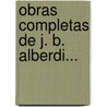 Obras Completas de J. B. Alberdi... door Juan Bautista Alberdi