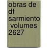 Obras De Df Sarmiento  Volumes 2627 by Luis Montt