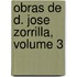 Obras de D. Jose Zorrilla, Volume 3
