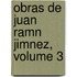 Obras de Juan Ramn Jimnez, Volume 3