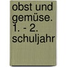 Obst und Gemüse. 1. - 2. Schuljahr door Cordula Eck