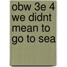 Obw 3e 4 We Didnt Mean To Go To Sea door Onbekend