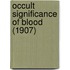 Occult Significance Of Blood (1907)