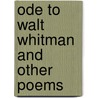 Ode To Walt Whitman And Other Poems door Frederico Garcia Lorca