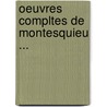 Oeuvres Compltes de Montesquieu ... door Charles Secondat De Montesquieu