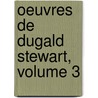 Oeuvres de Dugald Stewart, Volume 3 door Dugald Stewart
