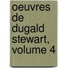 Oeuvres de Dugald Stewart, Volume 4 door Dugald Stewart