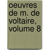 Oeuvres de M. de Voltaire, Volume 8 door Voltaire
