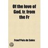 Of The Love Of God, Tr. From The Fr
