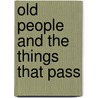 Old People And The Things That Pass door Louis Couperus