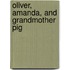 Oliver, Amanda, and Grandmother Pig