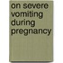 On Severe Vomiting During Pregnancy