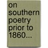 On Southern Poetry Prior to 1860...
