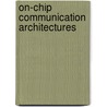 On-Chip Communication Architectures door Sudeep Pasricha