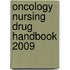 Oncology Nursing Drug Handbook 2009