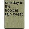 One Day in the Tropical Rain Forest door Jean Craighead George