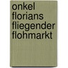 Onkel Florians fliegender Flohmarkt by Paul Maar