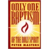 Only One Baptism Of The Holy Spirit door Peters Masters