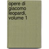Opere Di Giacomo Leopardi, Volume 1 door Professor Giacomo Leopardi