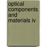 Optical Components And Materials Iv door Shibin Jiang