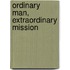 Ordinary Man, Extraordinary Mission