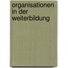 Organisationen in der Weiterbildung by Rainer Zech