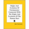 Origin And Evolution Of Freemasonry by Albert Churchward