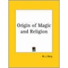 Origin Of Magic And Religion (1923) door W.J. Perry