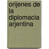 Orijenes De La Diplomacia Arjentina door Alberto Palomeque
