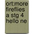 Ort:more Fireflies A Stg 4 Hello Ne