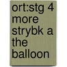 Ort:stg 4 More Strybk A The Balloon by Roderick Hunt