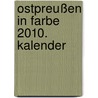 Ostpreußen in Farbe 2010. Kalender door Onbekend