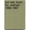 Our War, Buon Ho, Vietnam 1966-1967 by Charles Burns