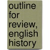 Outline for Review, English History by Edwin Bryant Treat