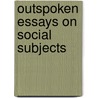 Outspoken Essays On Social Subjects door Ernest Belfort Bax