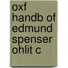 Oxf Handb Of Edmund Spenser Ohlit C by Richard A. McCabe