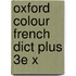 Oxford Colour French Dict Plus 3e X