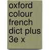 Oxford Colour French Dict Plus 3e X door Oxford Oxford
