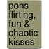 Pons Flirting, Fun & Chaotic Kisses