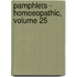 Pamphlets - Homoeopathic, Volume 25
